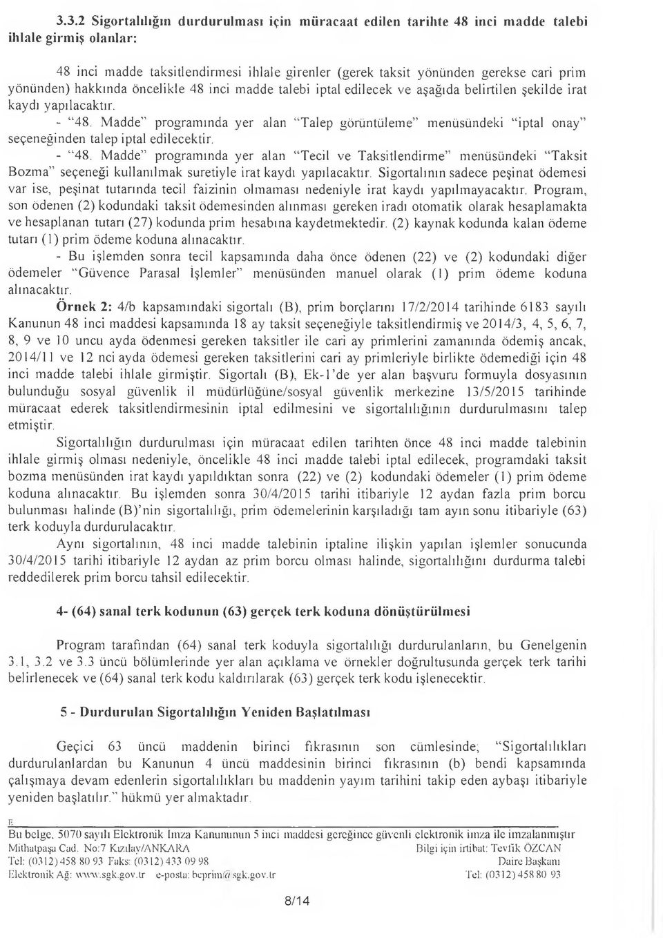 Madde programında yer alan Talep görüntüleme menüsündeki iptal onay seçeneğinden talep iptal edilecektir. - 48.