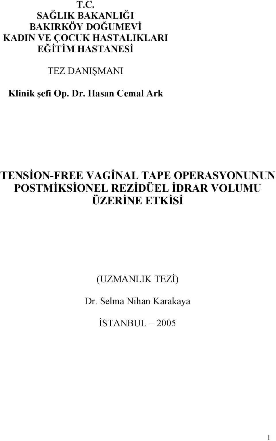 Hasan Cemal Ark TENSİON-FREE VAGİNAL TAPE OPERASYONUNUN POSTMİKSİONEL