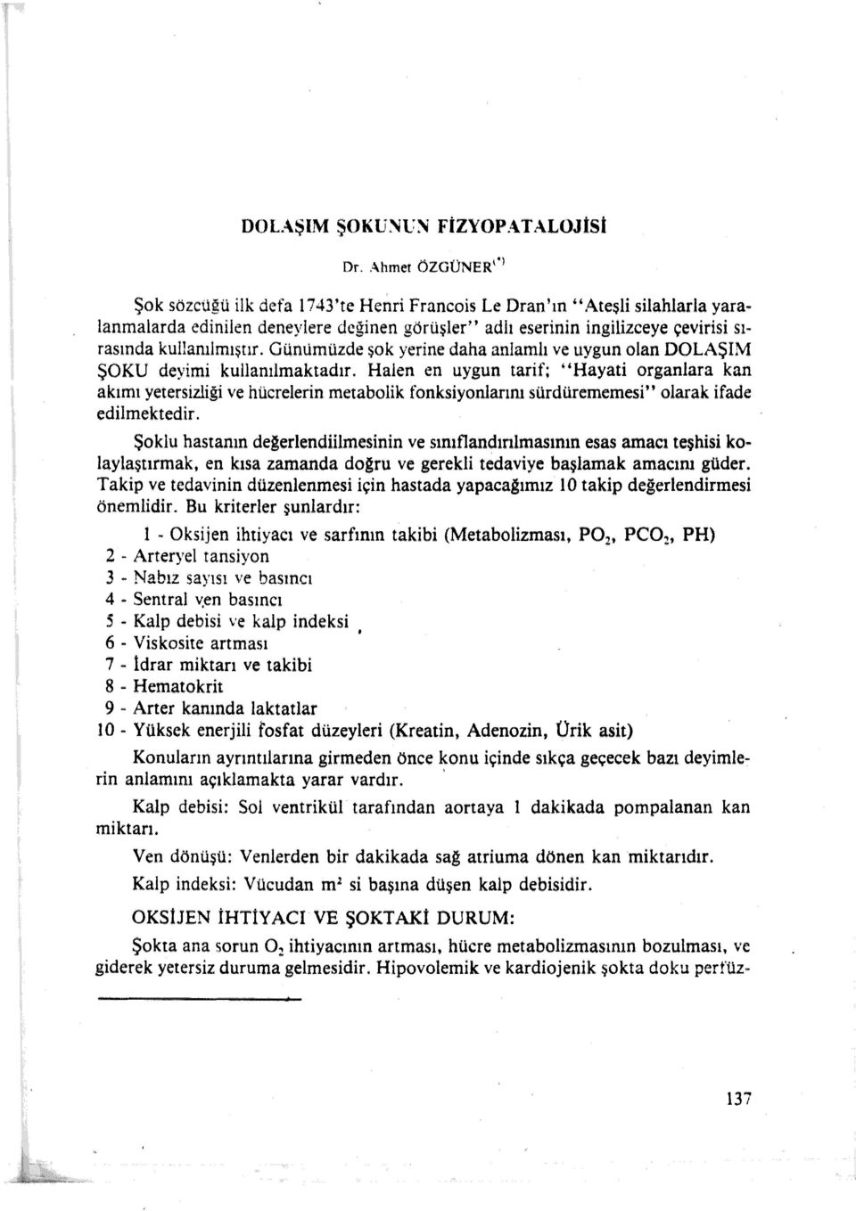 Halen en uygun tarif: "Hayati organlara kan akımı yetersizliği ve hücrelerin metabolik fonksiyonlarını sürdürememesi" olarak ifade edilmektedir.