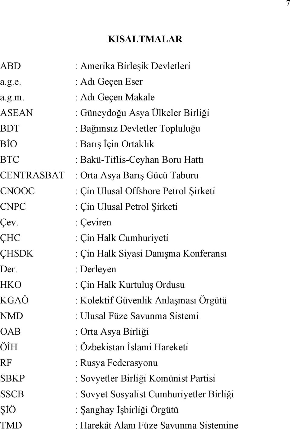 Bakü-Tiflis-Ceyhan Boru Hattı : Orta Asya Barış Gücü Taburu : Çin Ulusal Offshore Petrol Şirketi : Çin Ulusal Petrol Şirketi : Çeviren : Çin Halk Cumhuriyeti : Çin Halk Siyasi Danışma Konferansı :