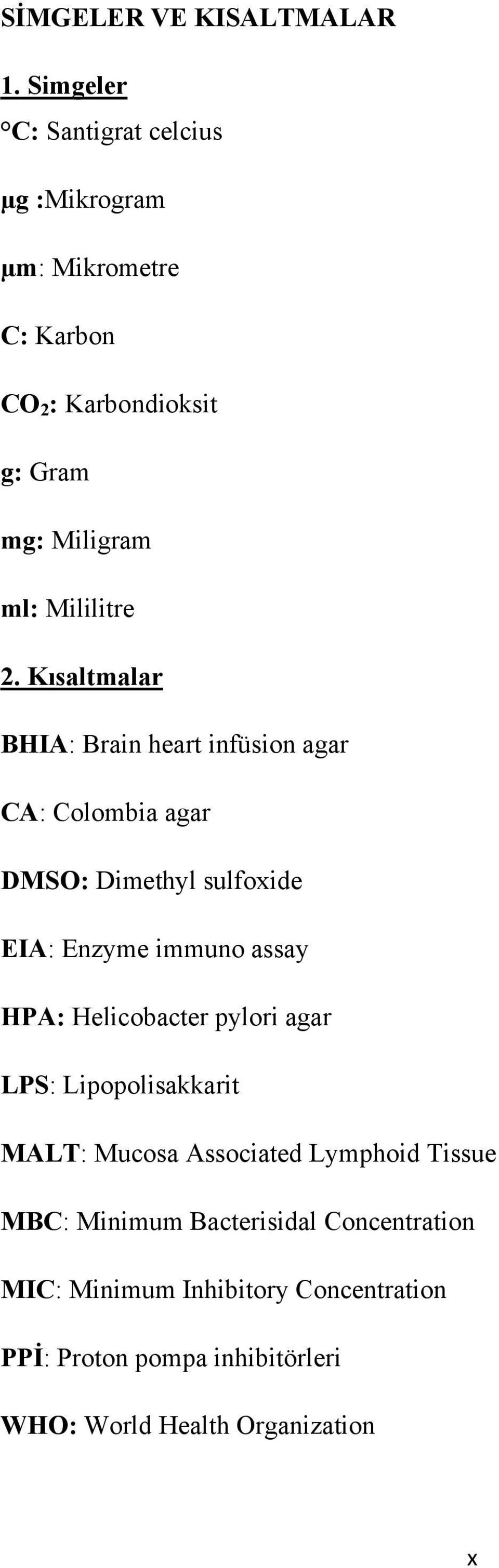 2. Kısaltmalar BHIA: Brain heart infüsion agar CA: Colombia agar DMSO: Dimethyl sulfoxide EIA: Enzyme immuno assay HPA: