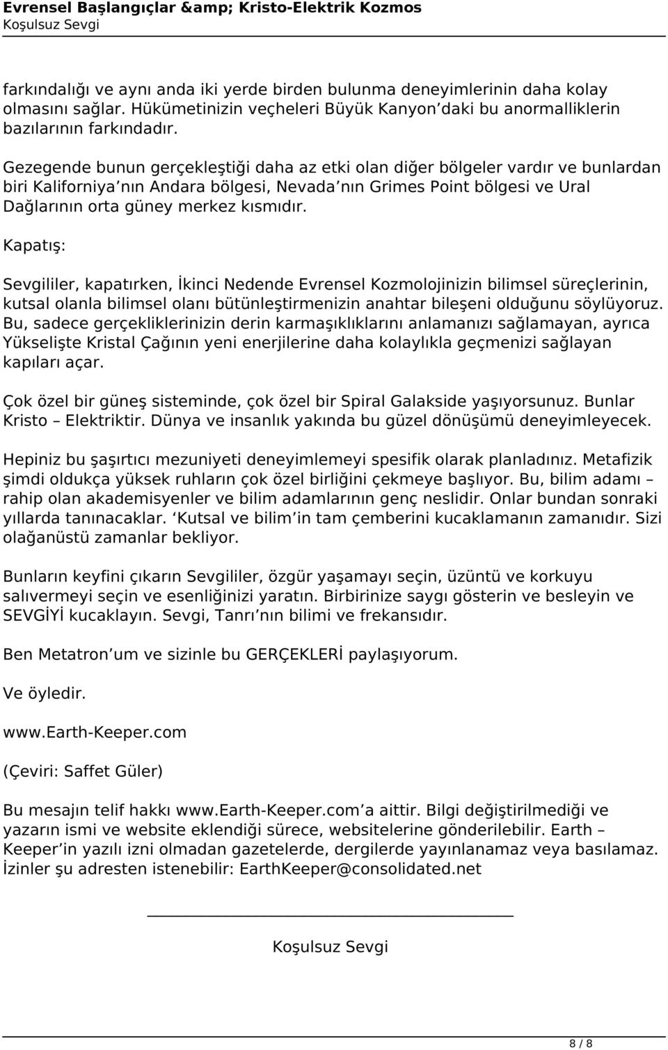 Gezegende bunun gerçekleştiği daha az etki olan diğer bölgeler vardır ve bunlardan biri Kaliforniya nın Andara bölgesi, Nevada nın Grimes Point bölgesi ve Ural Dağlarının orta güney merkez kısmıdır.