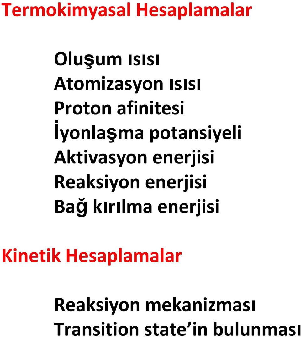 enerjisi Reaksiyon enerjisi Bağ kırılma enerjisi Kinetik