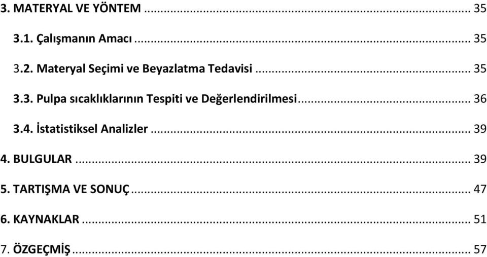 3.3. Pulpa sıcaklıklarının Tespiti ve Değerlendirilmesi... 36 3.4.