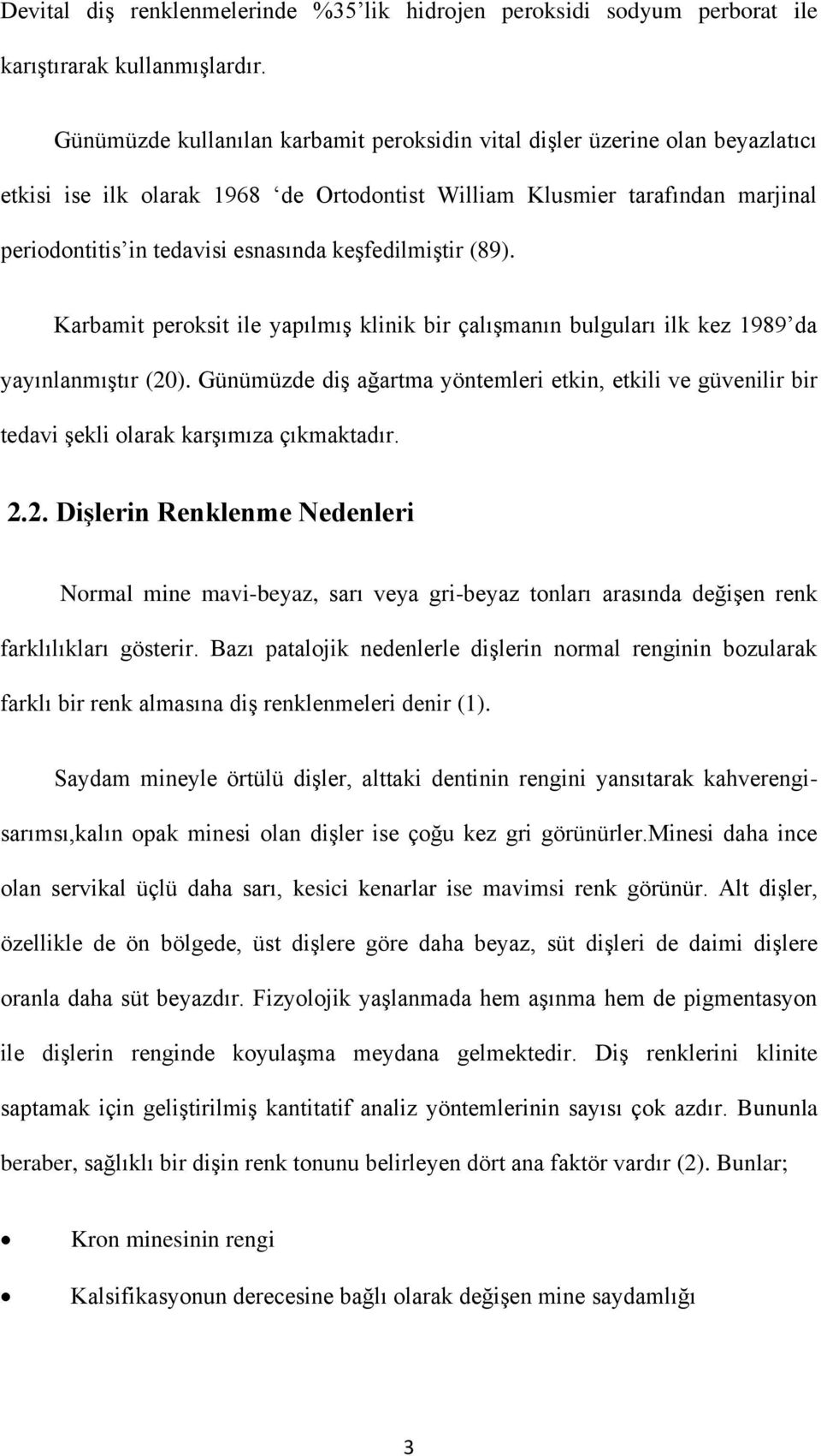 keşfedilmiştir (89). Karbamit peroksit ile yapılmış klinik bir çalışmanın bulguları ilk kez 1989 da yayınlanmıştır (20).