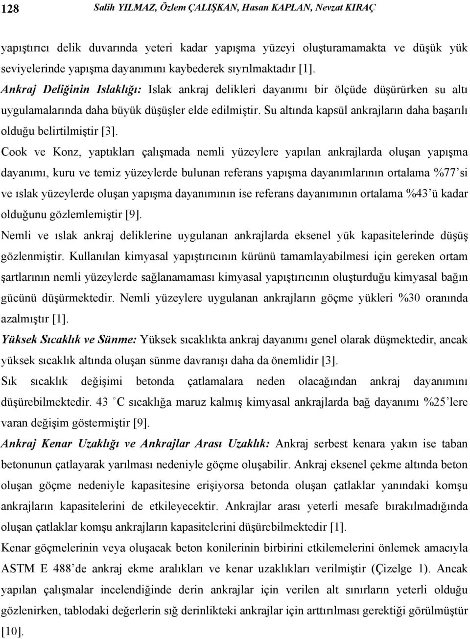 Su altında kapsül ankrajların daha başarılı olduğu belirtilmiştir [3].