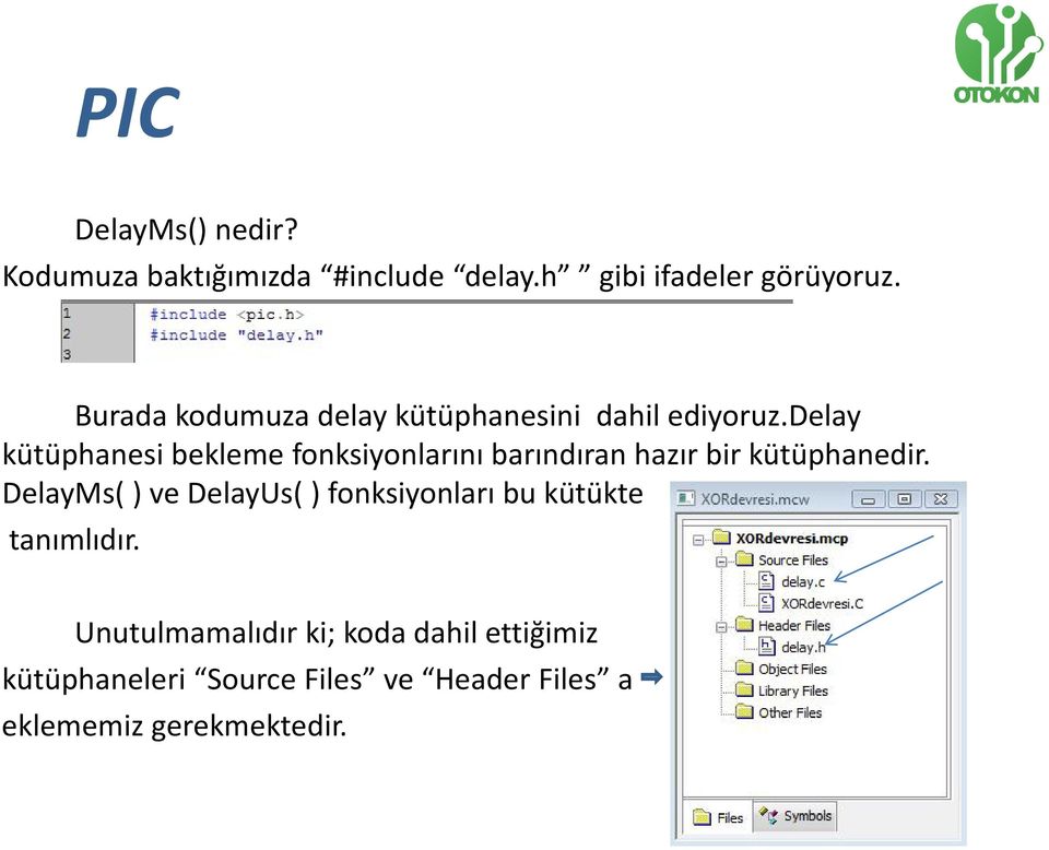 delay kütüphanesi bekleme fonksiyonlarını barındıran hazır bir kütüphanedir.