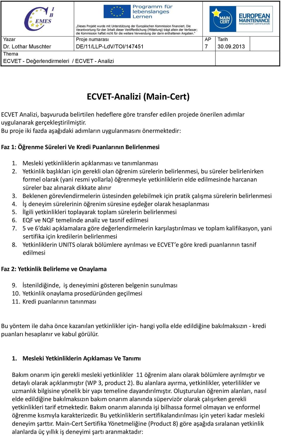 Yazar Proje numarası AP Tarih Dr. Lothar Muschter DE/11/LLP-LdV/TOI/147451 7 30.09.