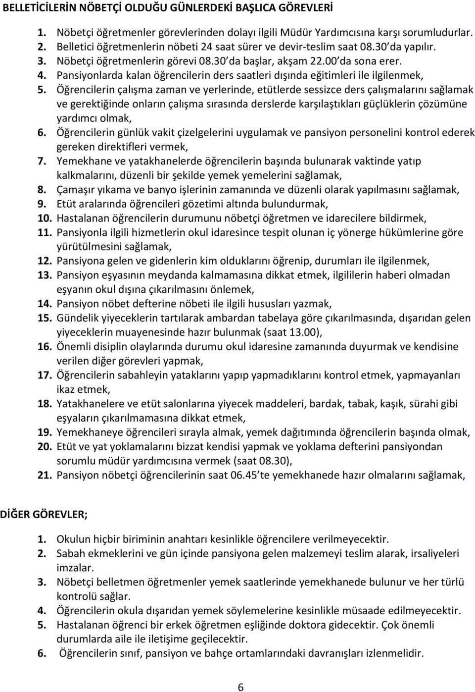 Pansiyonlarda kalan öğrencilerin ders saatleri dışında eğitimleri ile ilgilenmek, 5.