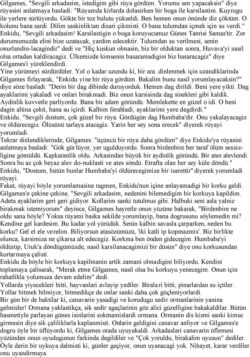 Karsilastigin o boga koruyucumuz Günes Tanrisi Samas'tir. Zor durumumuzda elini bize uzatacak, yardim edecektir.