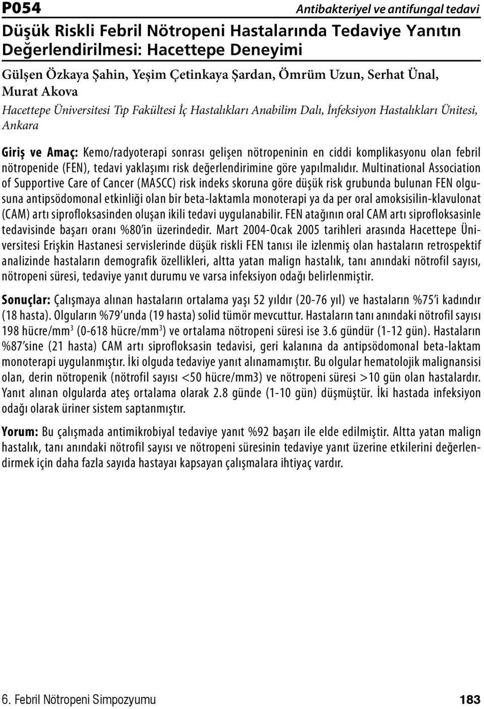 nötropenide (FEN), tedavi yaklaşımı risk değerlendirimine göre yapılmalıdır.