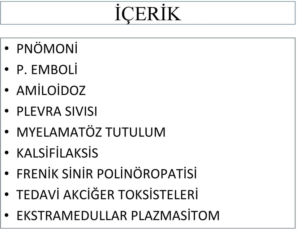 MYELAMATÖZ TUTULUM KALSİFİLAKSİS FRENİK