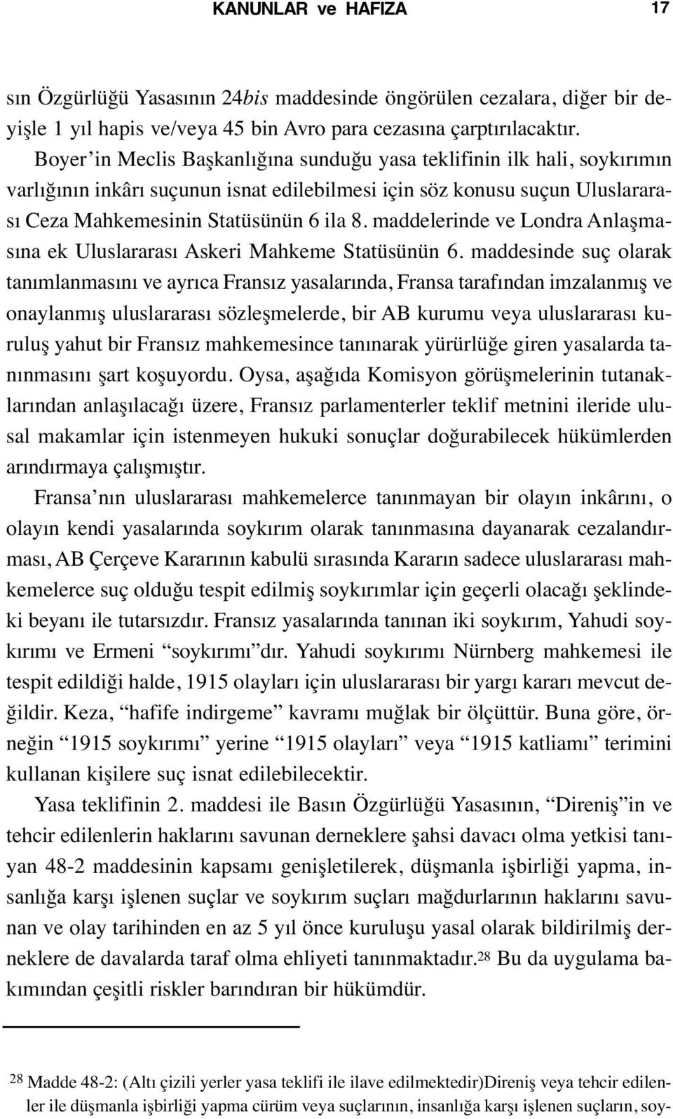 maddelerinde ve Londra Anlaşmasına ek Uluslararası Askeri Mahkeme Statüsünün 6.