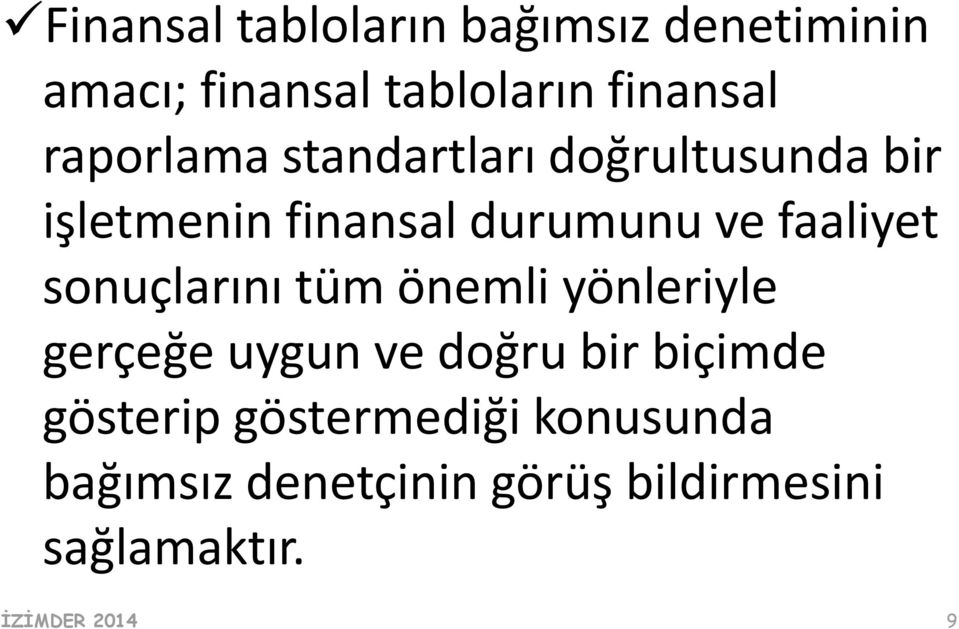 sonuçlarını tüm önemli yönleriyle gerçeğe uygun ve doğru bir biçimde gösterip