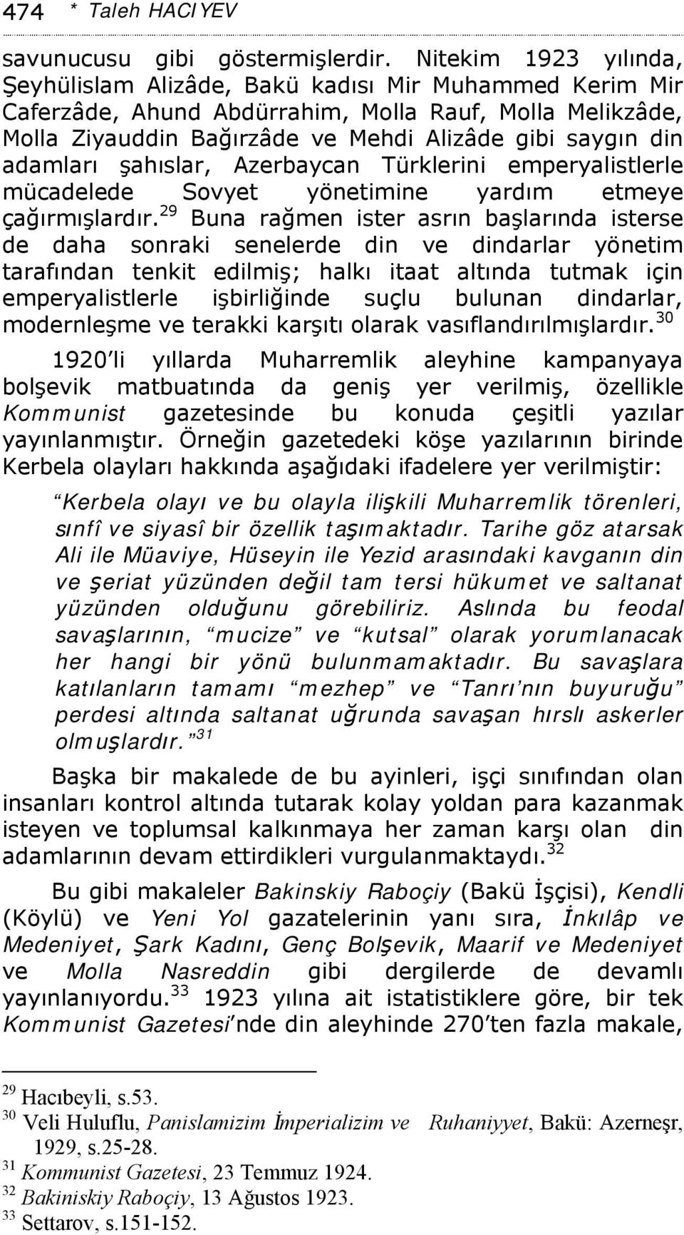 adamları şahıslar, Azerbaycan Türklerini emperyalistlerle mücadelede Sovyet yönetimine yardım etmeye çağırmışlardır.