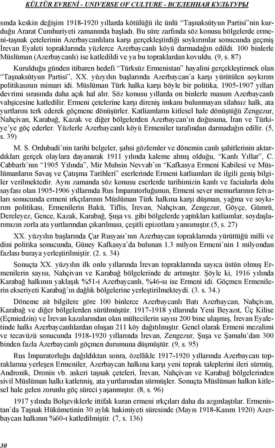 darmadağın edildi. 100 binlerle Müslüman (Azerbaycanlı) ise katledildi ve ya bu topraklardan kovuldu. (9, s.