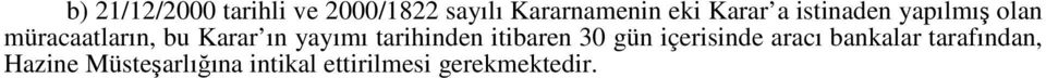 yayımı tarihinden itibaren 30 gün içerisinde aracı bankalar