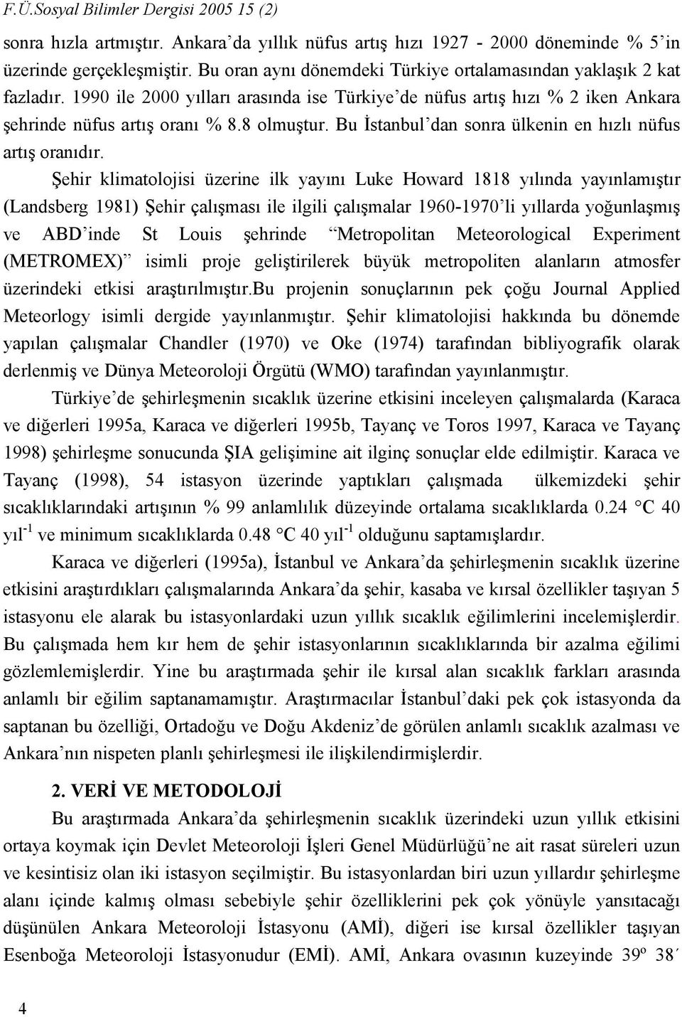 Bu İstanbul dan sonra ülkenin en hızlı nüfus artış oranıdır.