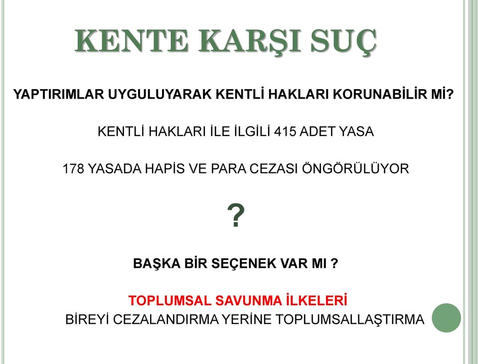 KENTLİ HAKLARI İLE İLGİLİ 415 ADET YASA 178 YASADA HAPİS VE