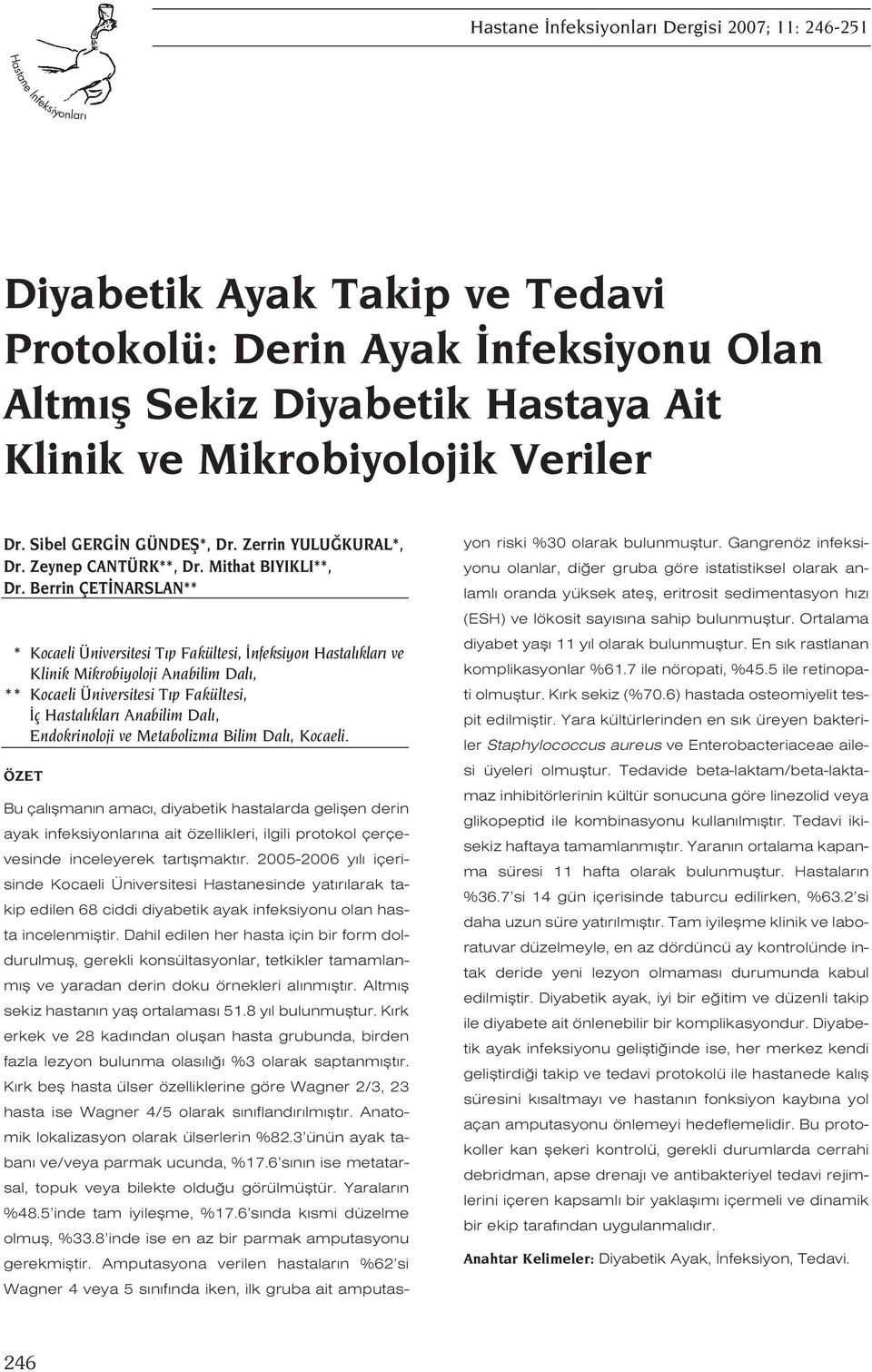 Berrin ÇET NARSLAN** * Kocaeli Üniversitesi T p Fakültesi, nfeksiyon Hastal klar ve Klinik Mikrobiyoloji Anabilim Dal, ** Kocaeli Üniversitesi T p Fakültesi, ç Hastal klar Anabilim Dal, Endokrinoloji