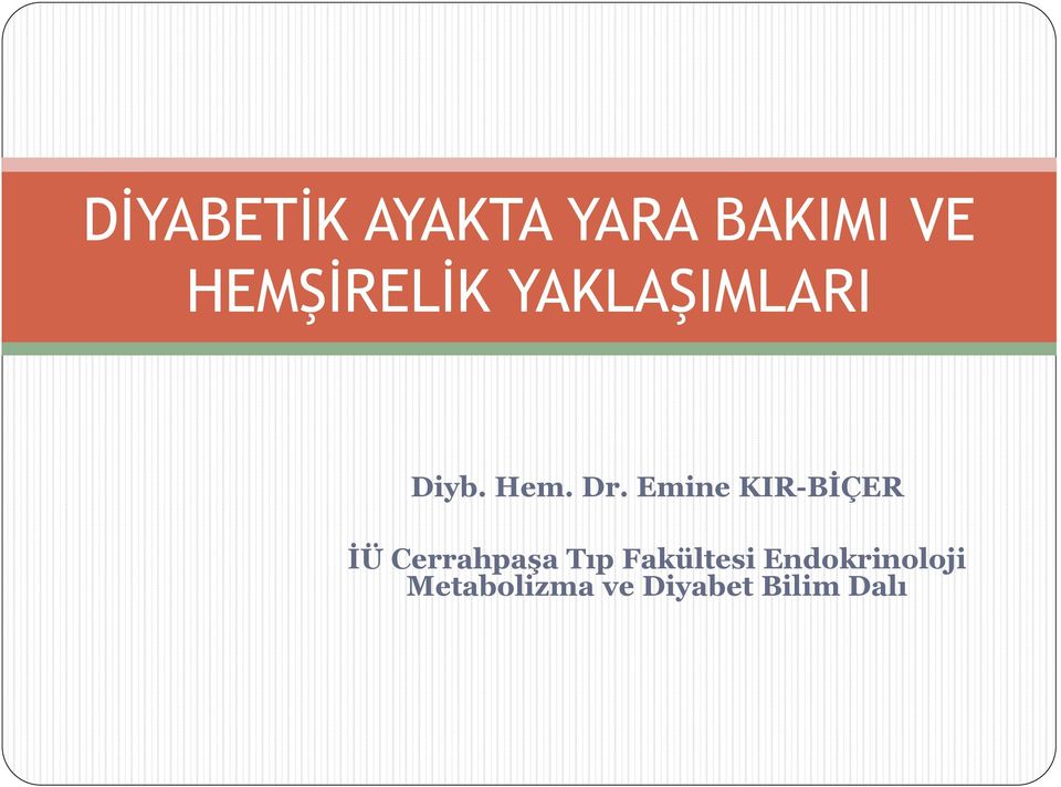 Emine KIR-BİÇER İÜ Cerrahpaşa Tıp