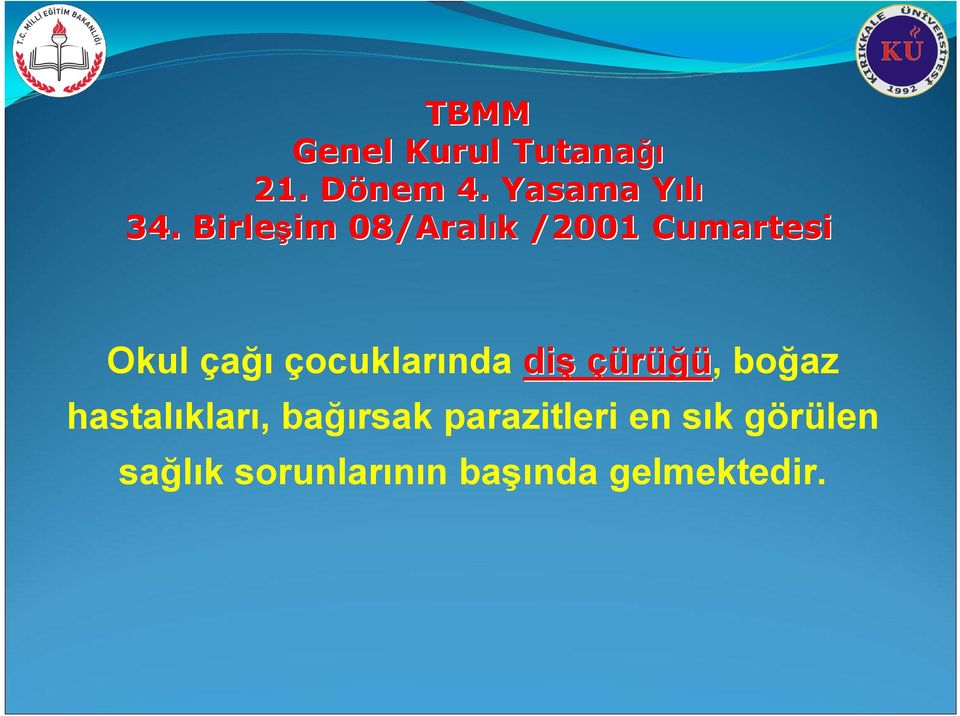 çocuklarında diş çürüğü, boğaz hastalıkları, bağırsak