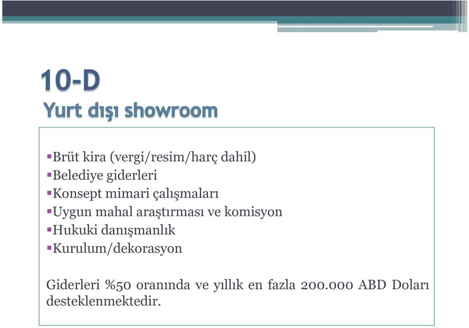 komisyon Hukuki danışmanlık Kurulum/dekorasyon Giderleri