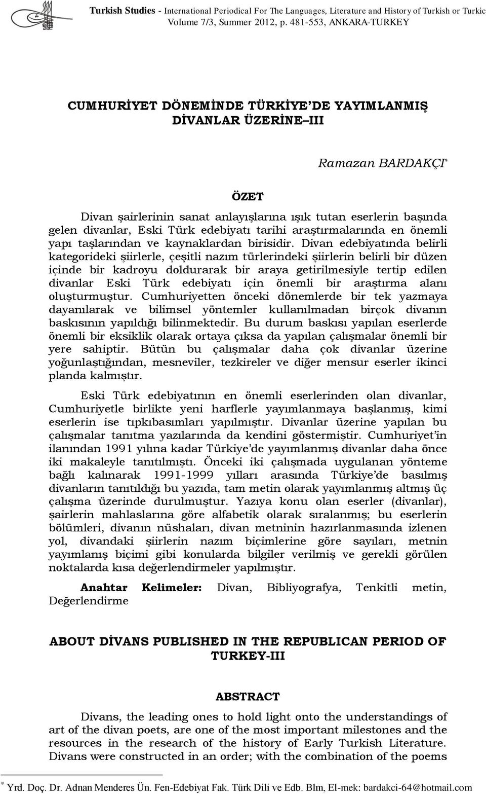 Türk edebiyatı tarihi araştırmalarında en önemli yapı taşlarından ve kaynaklardan birisidir.