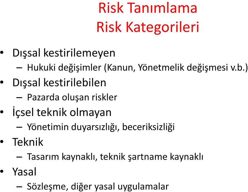 ) Dışsal kestirilebilen Pazarda oluşan riskler İçsel teknik olmayan