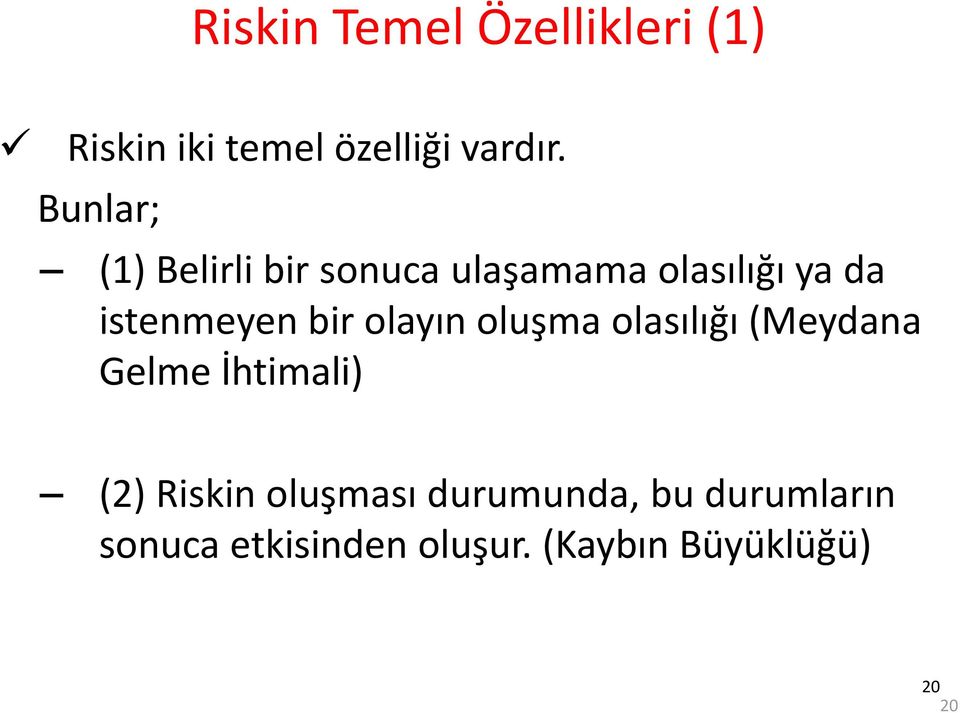 bir olayın oluşma olasılığı (Meydana Gelme İhtimali) (2) Riskin