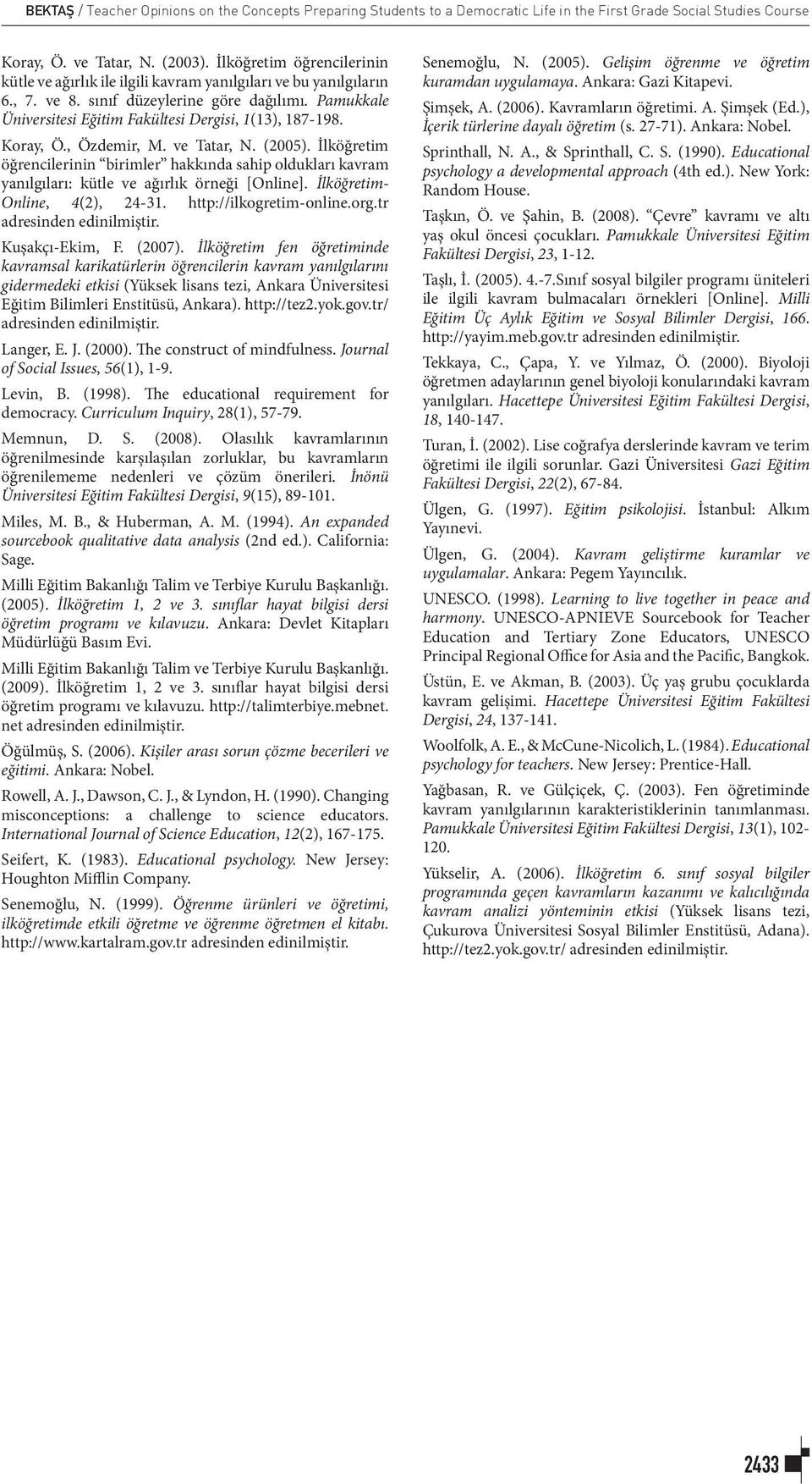 Pamukkale Üniversitesi Eğitim Fakültesi Dergisi, 1(13), 187-198. Koray, Ö., Özdemir, M. ve Tatar, N. (2005).
