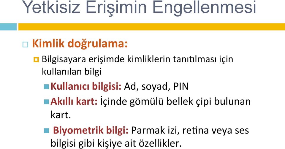 soyad, PIN n Akıllı kart: İçinde gömülü bellek çipi bulunan kart.