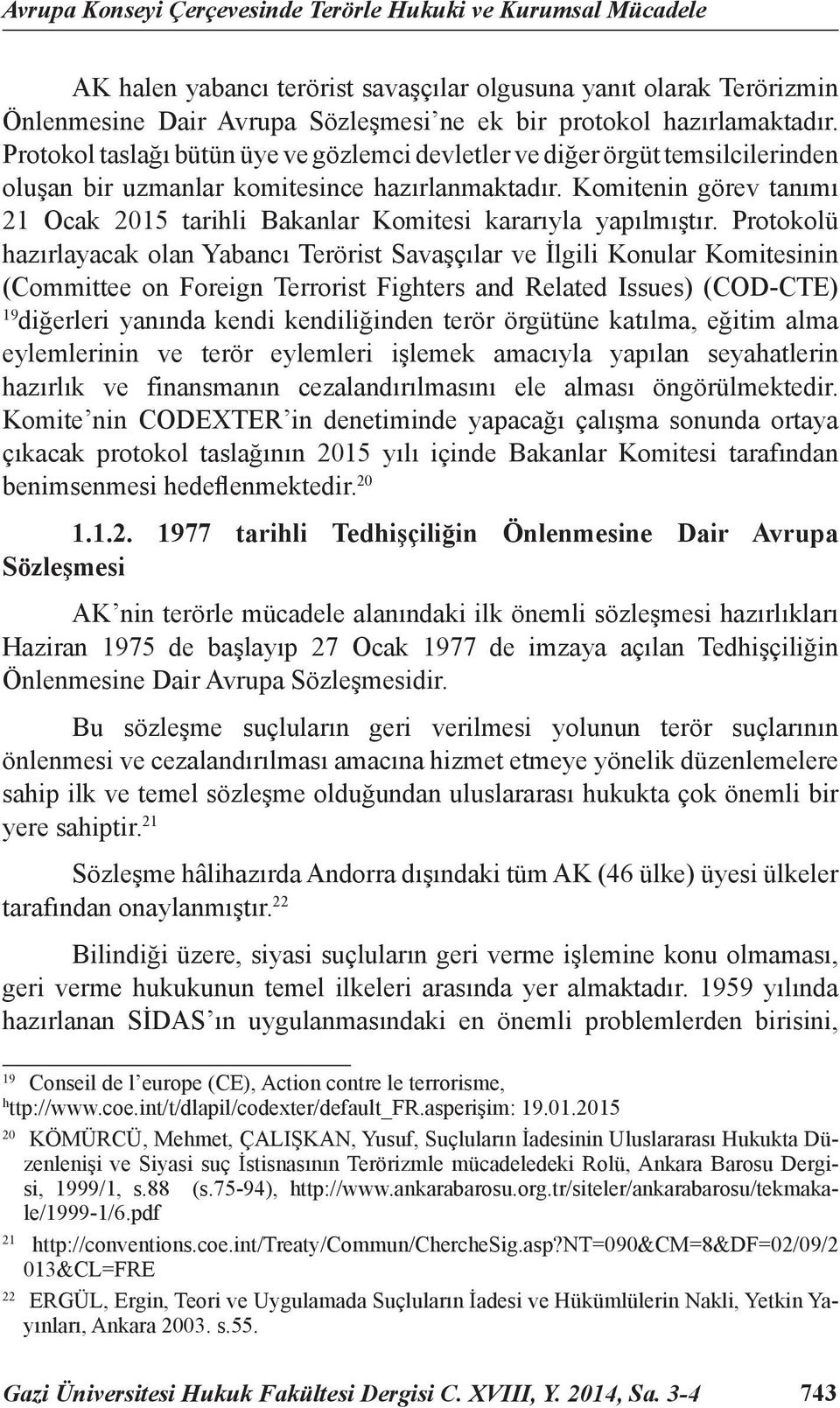 Komitenin görev tanımı 21 Ocak 2015 tarihli Bakanlar Komitesi kararıyla yapılmıştır.