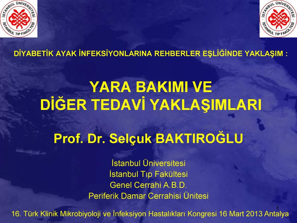 Selçuk BAKTIROĞLU İstanbul Üniversitesi İstanbul Tıp Fakültesi Genel Cerrahi A.