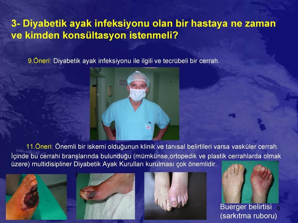 Öneri: Önemli bir iskemi olduğunun klinik ve tanısal belirtileri varsa vasküler cerrah.