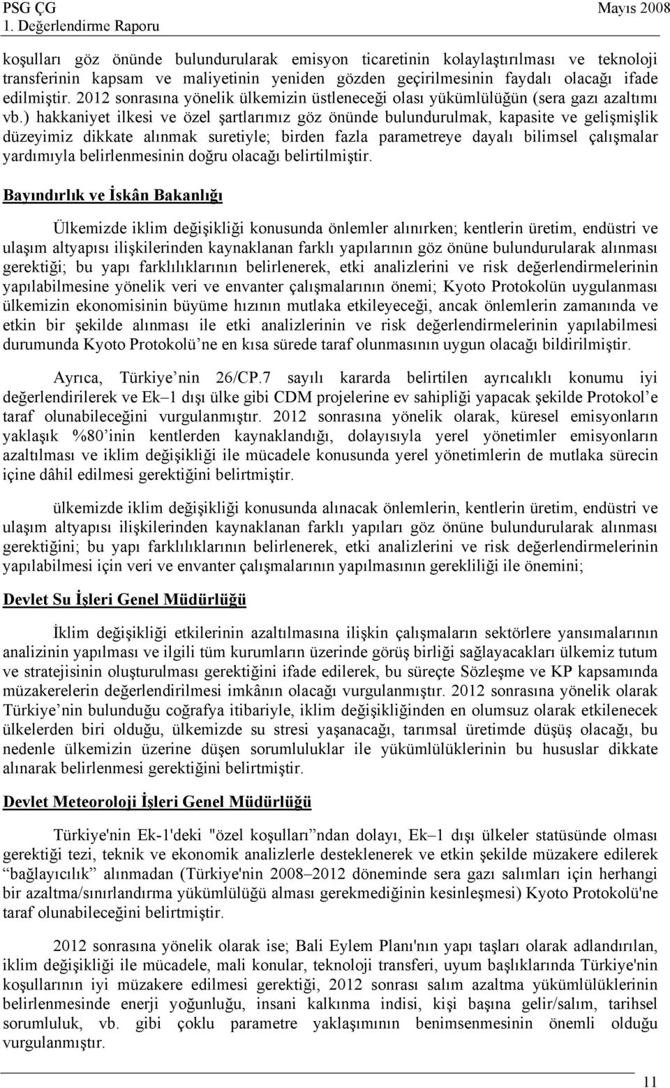 ) hakkaniyet ilkesi ve özel şartlarımız göz önünde bulundurulmak, kapasite ve gelişmişlik düzeyimiz dikkate alınmak suretiyle; birden fazla parametreye dayalı bilimsel çalışmalar yardımıyla