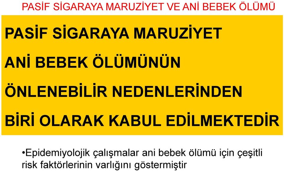 Özellikle gelişmiş ülkelerde bebek ölümlerinin en sık rastlanılan sebeplerinden biridir BİRİ OLARAK KABUL