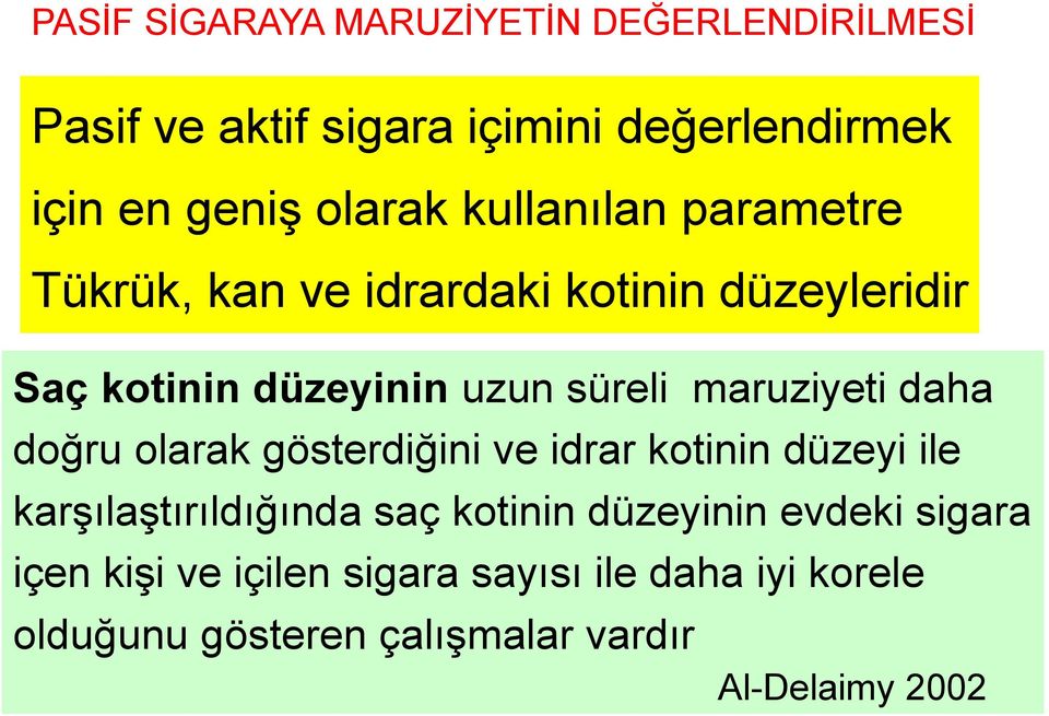 düzeyinin uzun süreli maruziyeti daha doğru olarak gösterdiğini ve idrar kotinin düzeyi ile karşılaştırıldığında saç