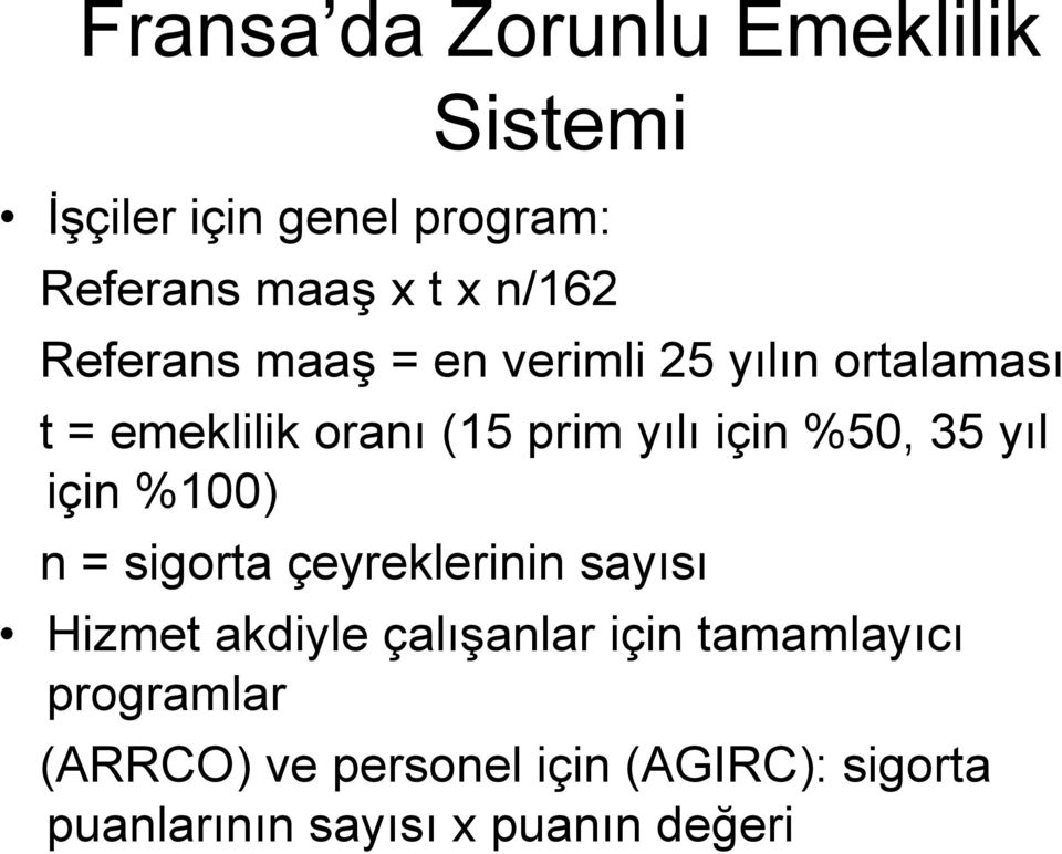 35 yıl için %100) n = sigorta çeyreklerinin sayısı Hizmet akdiyle çalışanlar için