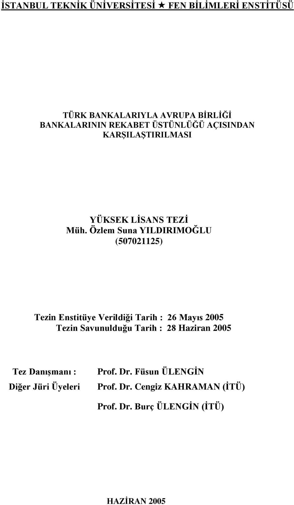 Özlem Suna YILIRIMOĞLU (5070225) Tezin Ensiüe Verildiği Tarih : 26 Maıs 2005 Tezin Savunulduğu Tarih :