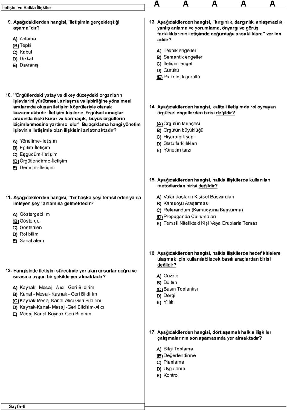 Teknik engeller B) Semantik engeller İletişim engeli Gürültü ( Psikolojik gürültü 10.