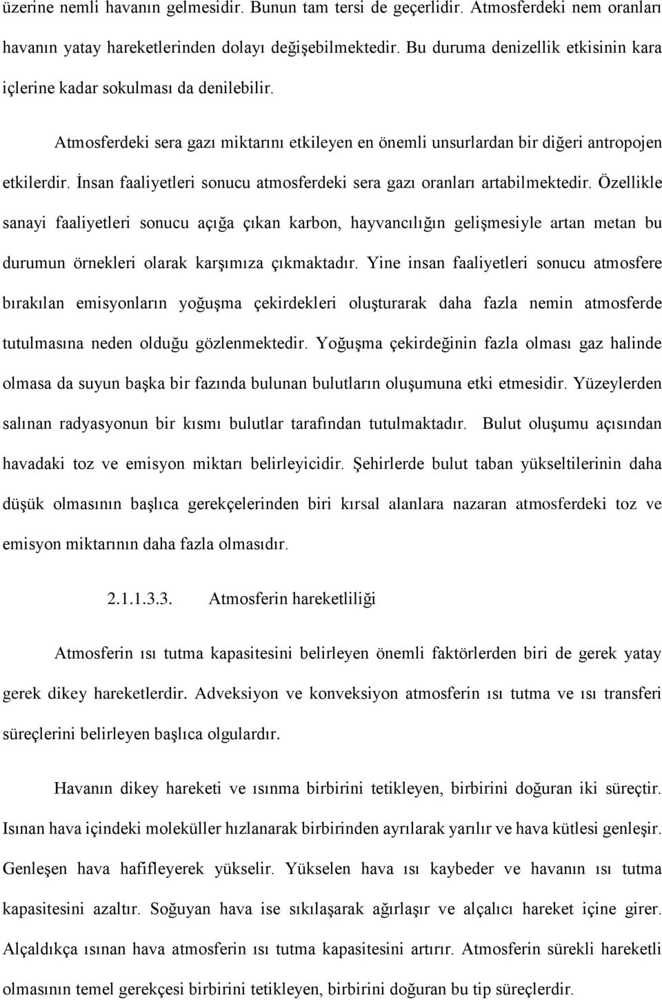 İnsan faaliyetleri sonucu atmosferdeki sera gazı oranları artabilmektedir.