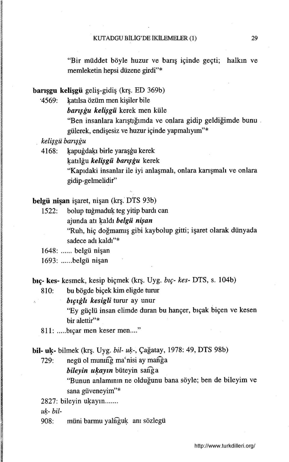 gülerek, endişesiz ve huzur içinde yapmalıyım"* kelişgü barışgu 4168: l,capugdal,cı birle yaraşgu kerek l,catılgu keli~gü barı~gu kerek "Kapıdaki insanlar ile iyi anlaşmalı, onlara karışmalı ve