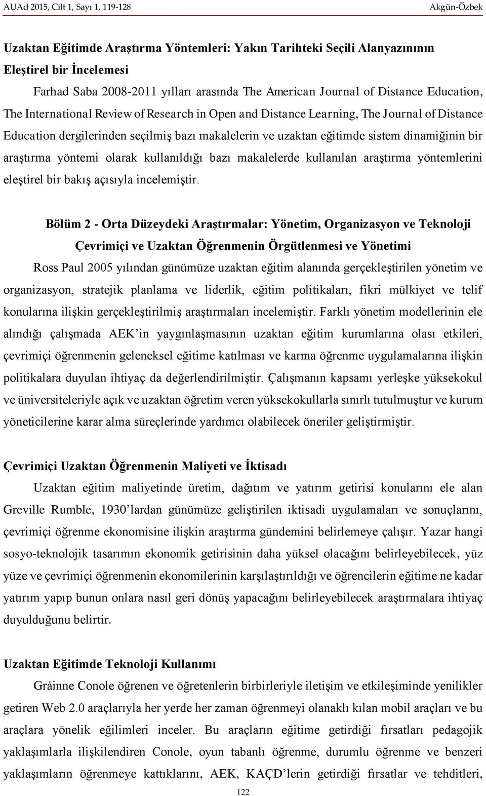 olarak kullanıldığı bazı makalelerde kullanılan araştırma yöntemlerini eleştirel bir bakış açısıyla incelemiştir.