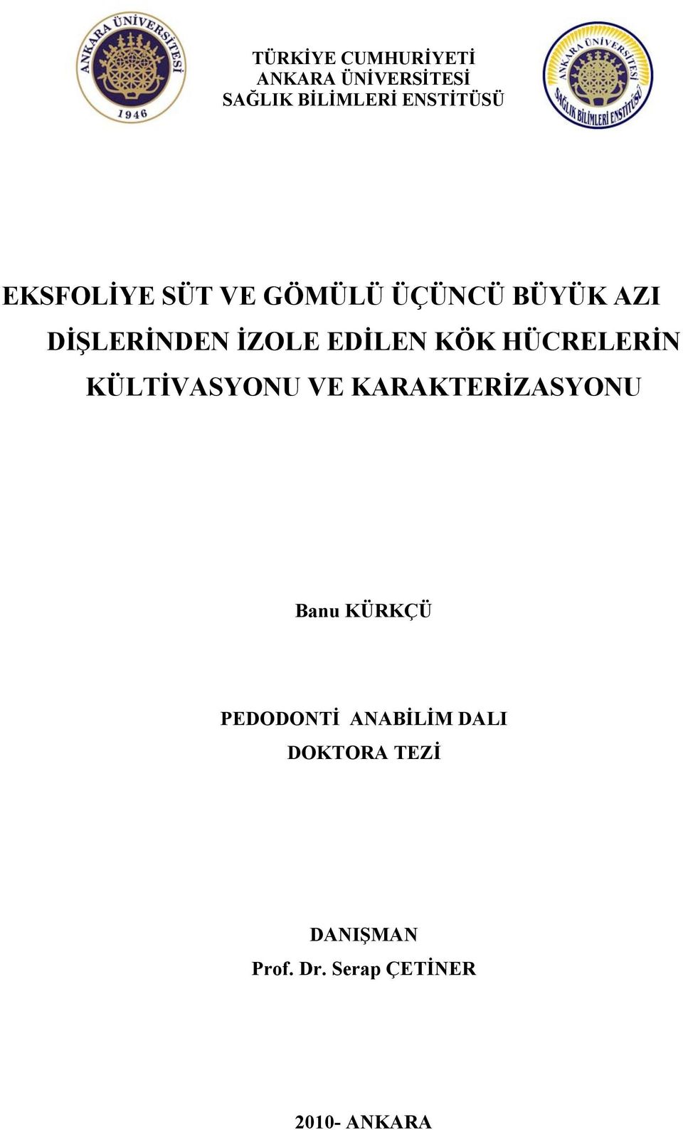 KÖK HÜCRELERİN KÜLTİVASYONU VE KARAKTERİZASYONU Banu KÜRKÇÜ