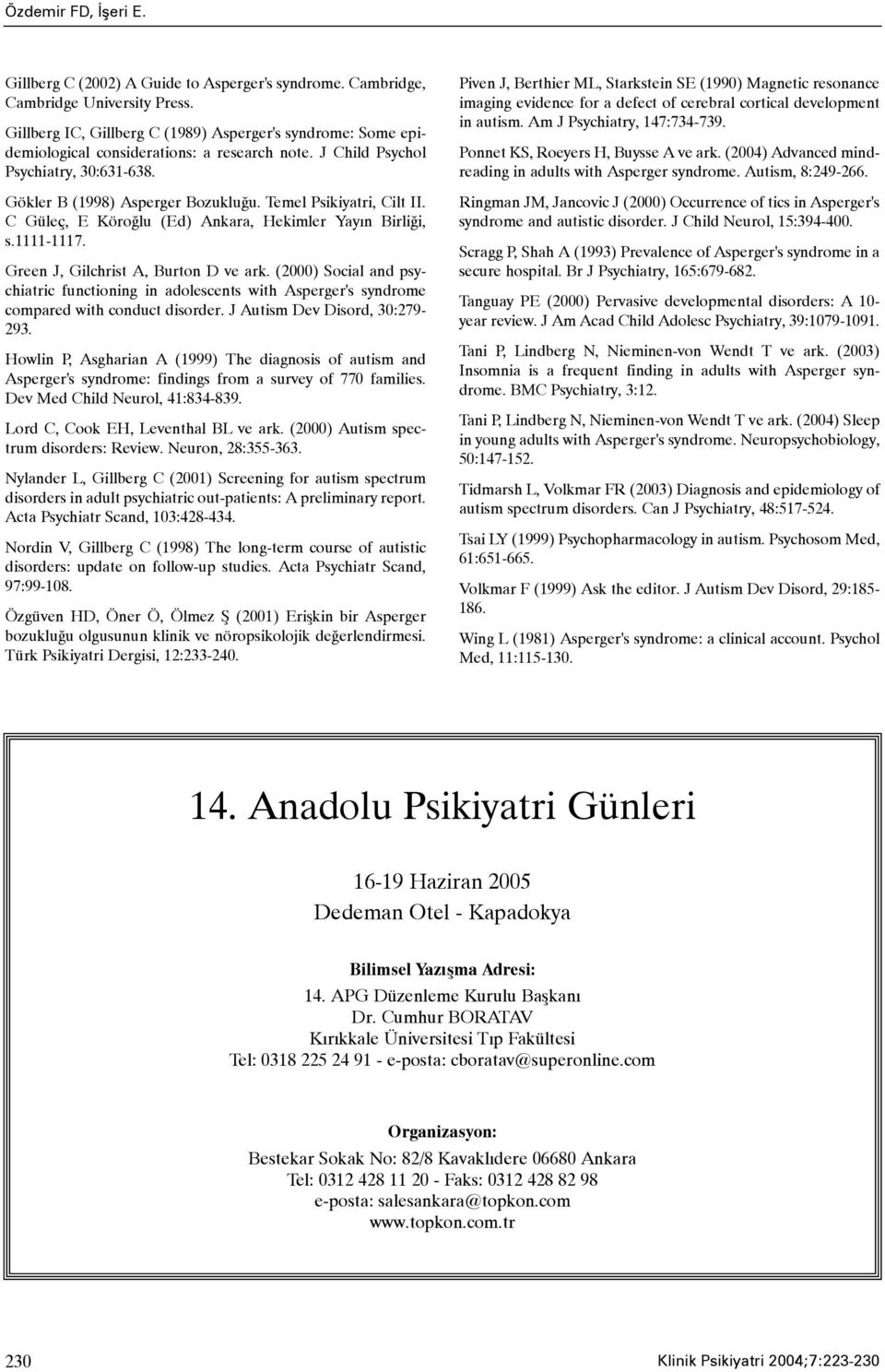 Temel Psikiyatri, Cilt II. C Güleç, E Köroðlu (Ed) Ankara, Hekimler Yayýn Birliði, s.1111-1117. Green J, Gilchrist A, Burton D ve ark.