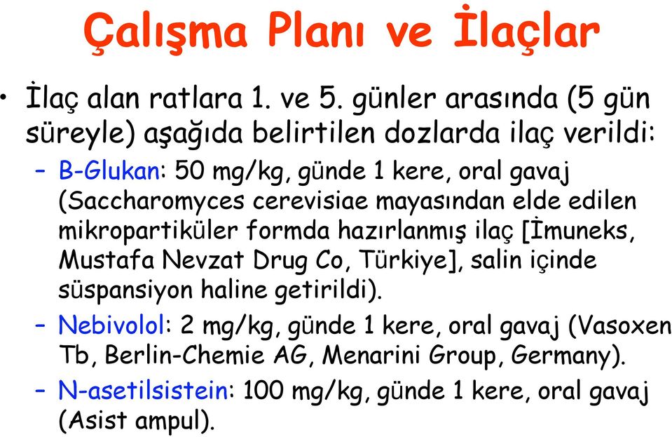 (Saccharomyces cerevisiae mayasından elde edilen mikropartiküler formda hazırlanmış ilaç [İmuneks, Mustafa Nevzat Drug Co,