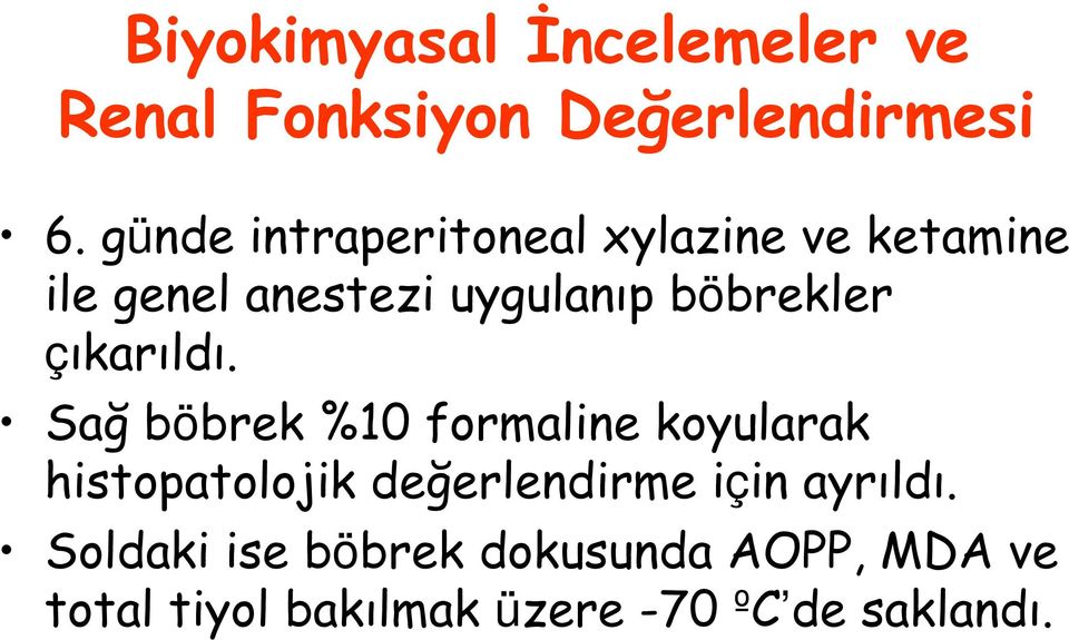 böbrekler çıkarıldı.