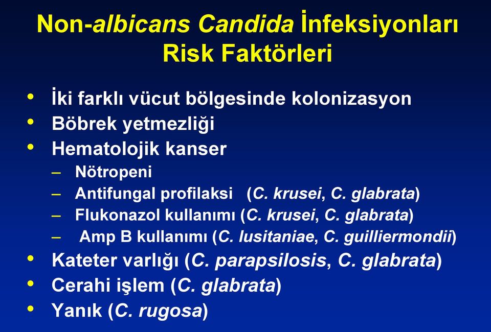 glabrata) Flukonazol kullanımı (C. krusei, C. glabrata) Amp B kullanımı (C. lusitaniae, C.