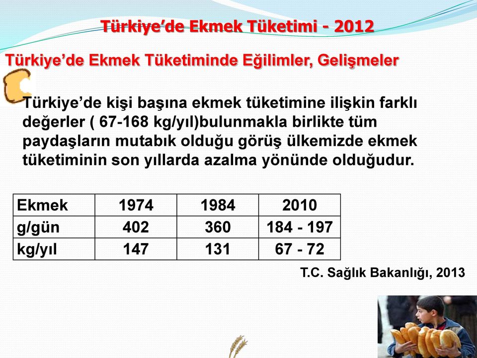 paydaşların mutabık olduğu görüş ülkemizde ekmek tüketiminin son yıllarda azalma yönünde